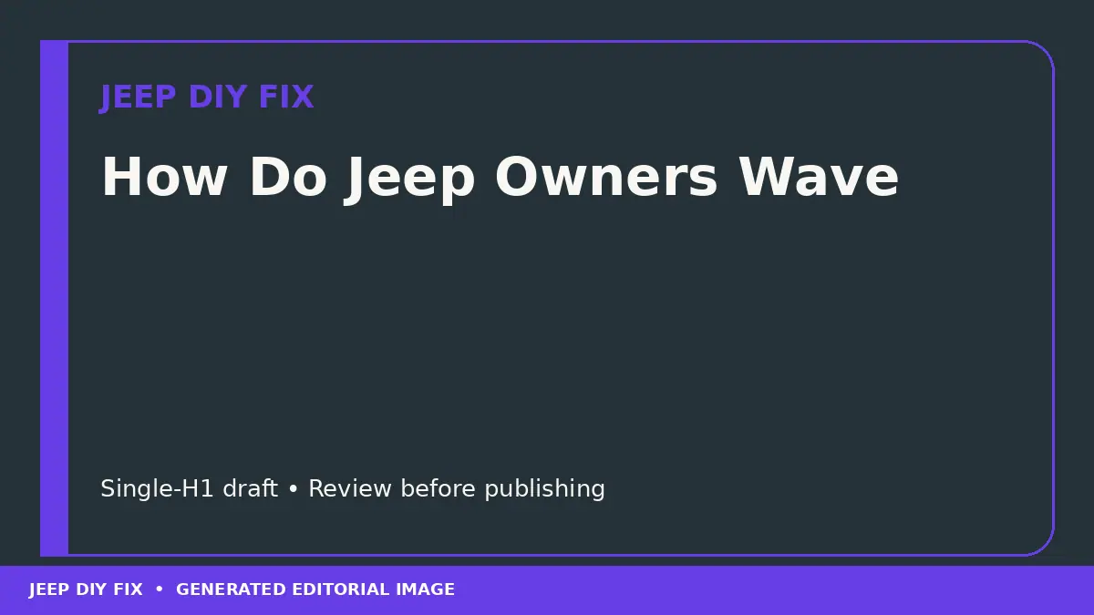 How Do Jeep Owners Wave DIY guide
