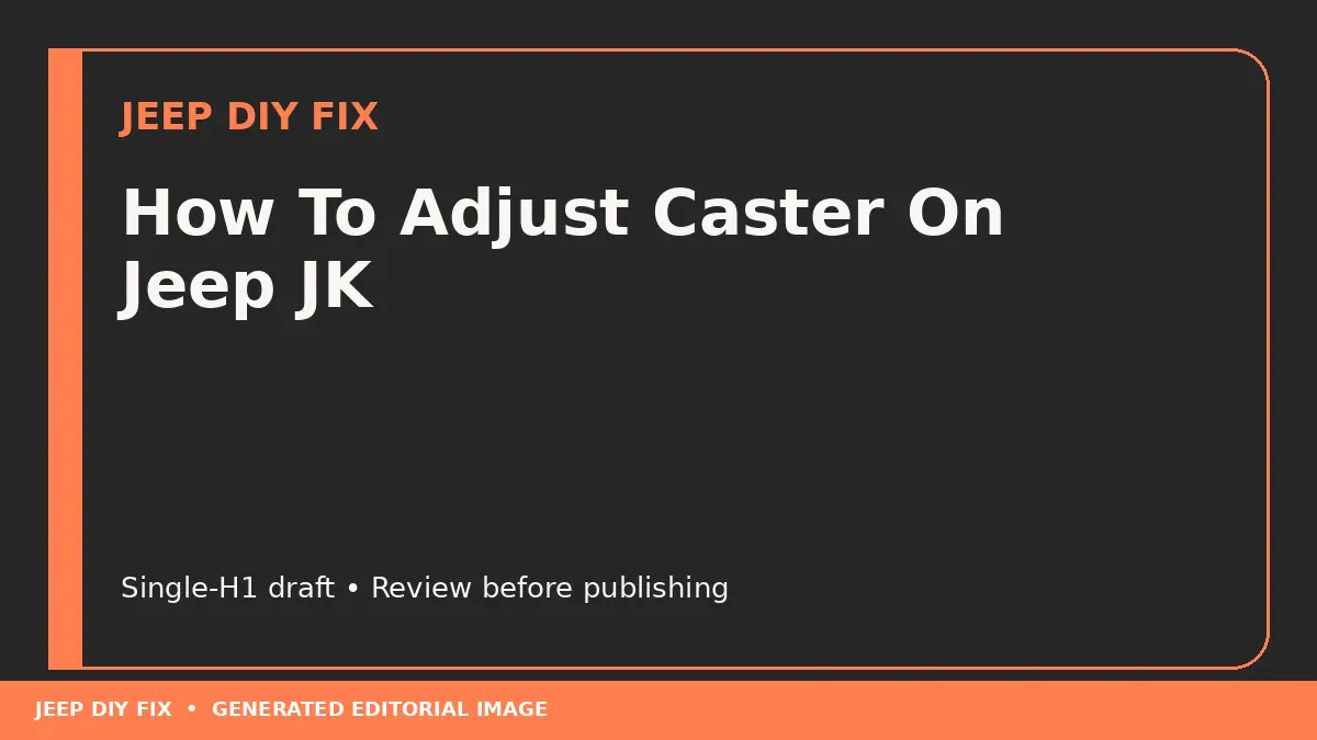 How To Adjust Caster On Jeep JK DIY guide