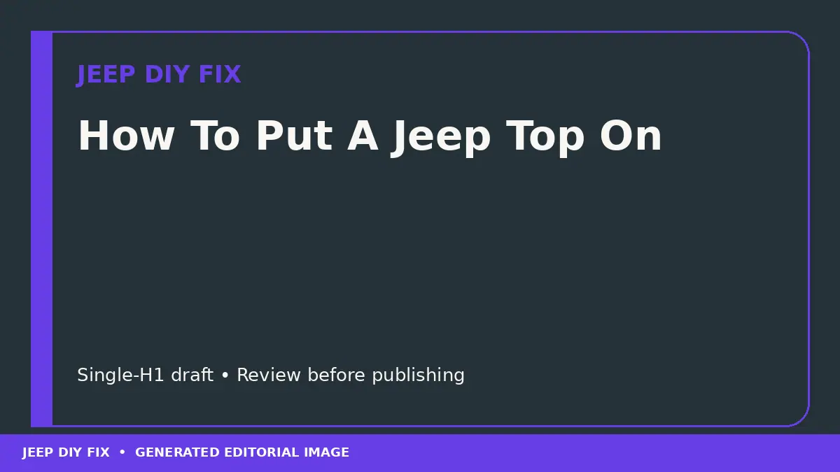 How To Put A Jeep Top On DIY guide