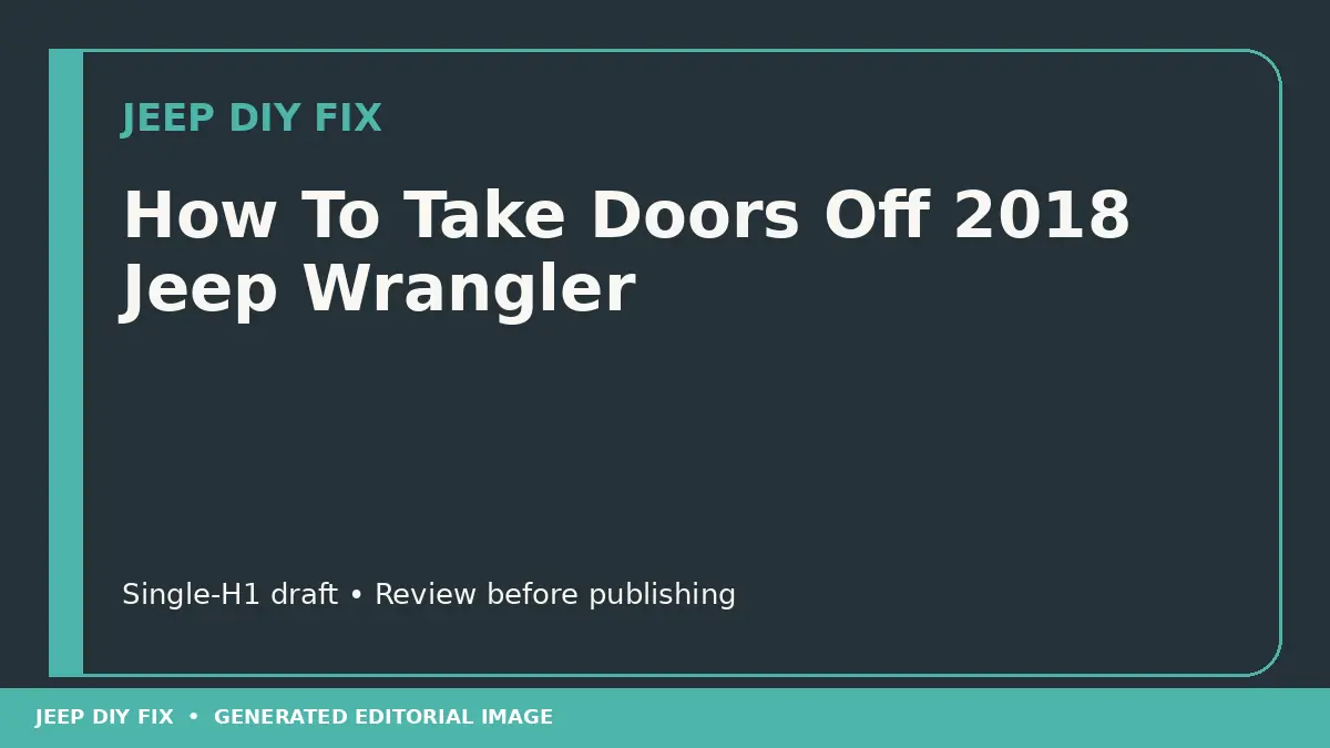 How To Take Doors Off 2018 Jeep Wrangler DIY guide
