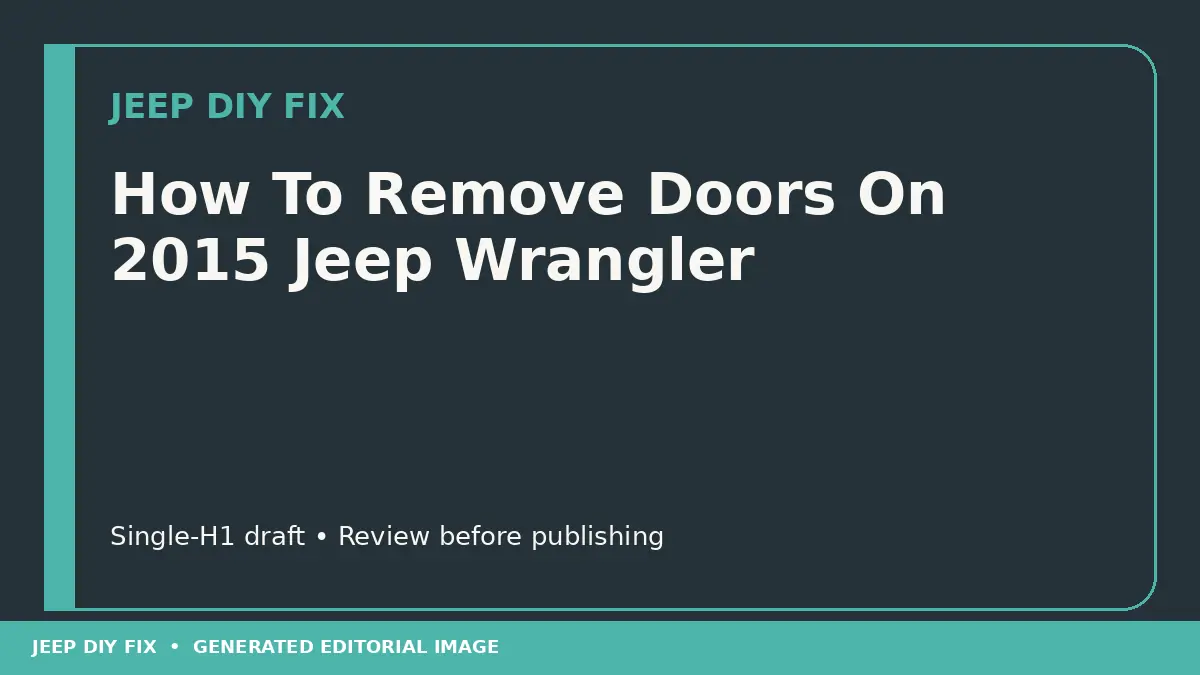 How To Remove Doors On 2015 Jeep Wrangler: Easy DIY Guide How To Remove Doors On 2015 Jeep Wrangler DIY guide