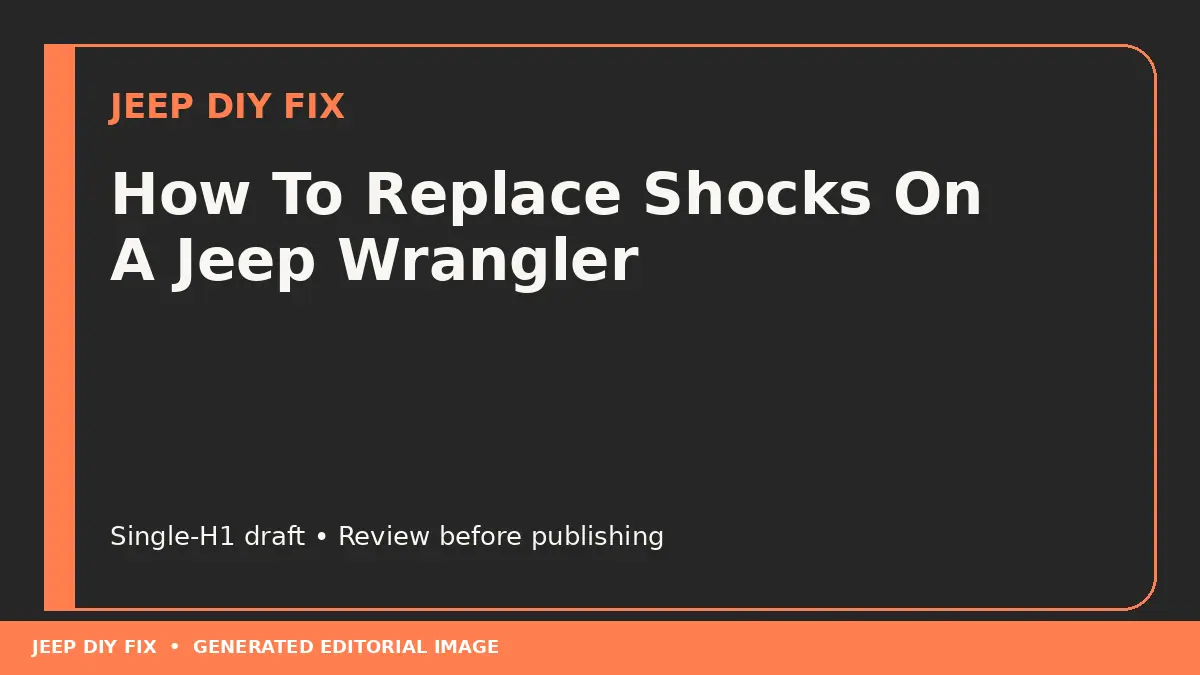 How To Replace Shocks On A Jeep Wrangler DIY guide