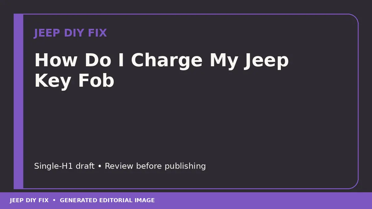 How Do I Charge My Jeep Key Fob: Quick and Easy Guide How Do I Charge My Jeep Key Fob DIY guide