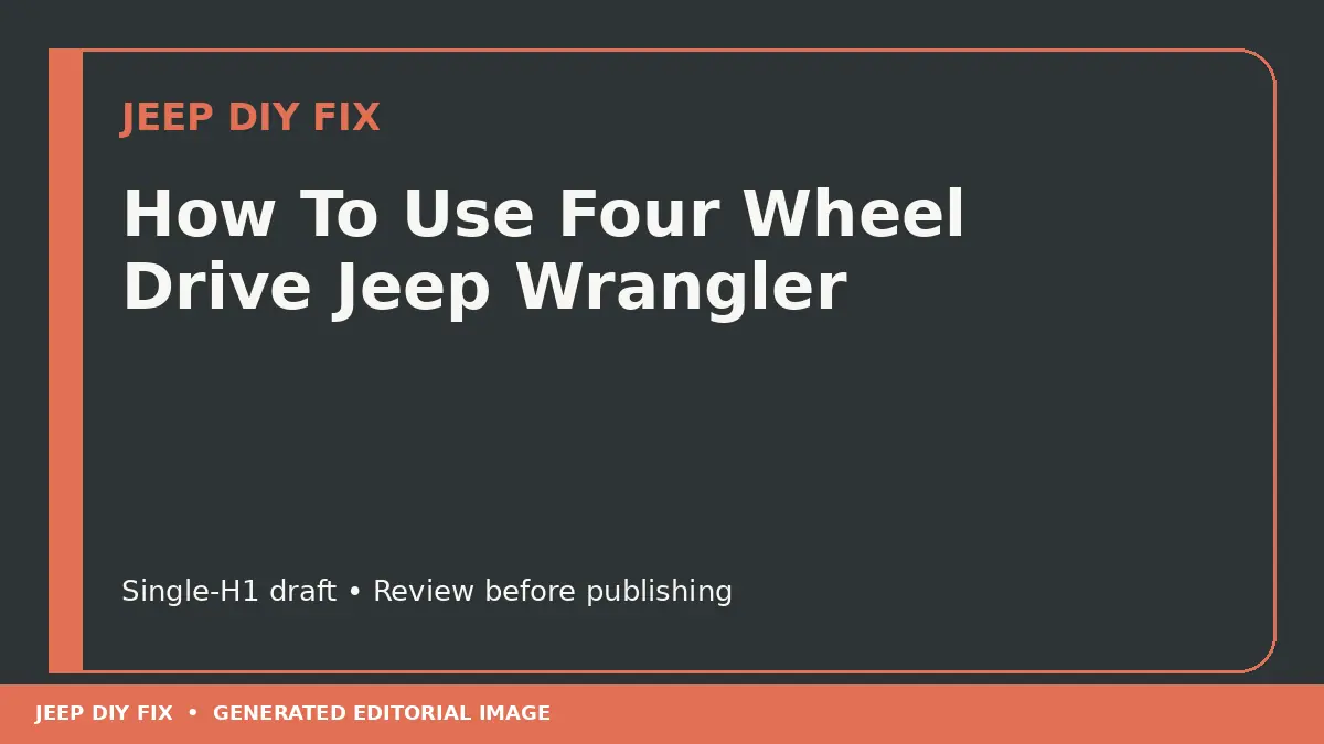 How To Use Four Wheel Drive Jeep Wrangler DIY guide