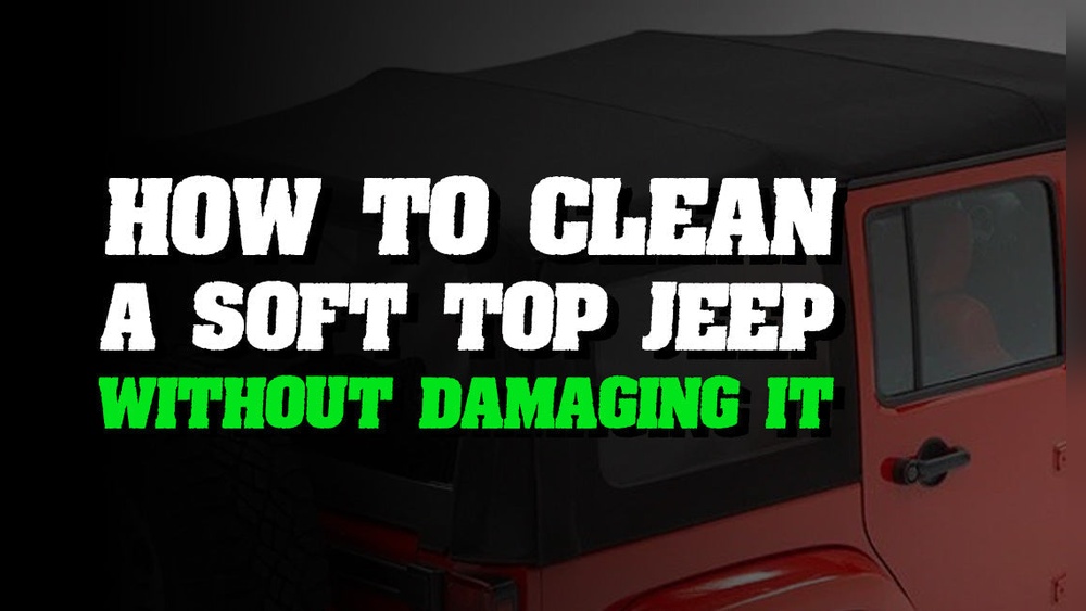how to wash a soft top jeep