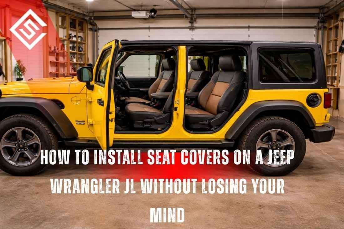 How To Install Seat Covers Jeep: Step-by-Step Guide for Beginners How To Install Seat Covers Jeep: Step-by-Step Guide for Beginners