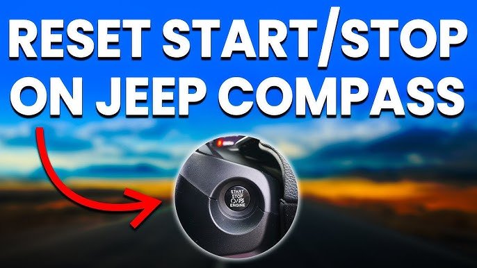 How To Reset Startstop On Jeep Compass: Step-by-Step Guide