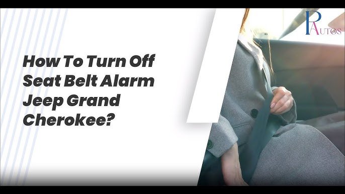 How To Turn Off Jeep Seat Belt Alarm: Quick and Easy Guide