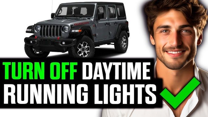How To Turn Off Daytime Running Lights Jeep Wrangler Easily