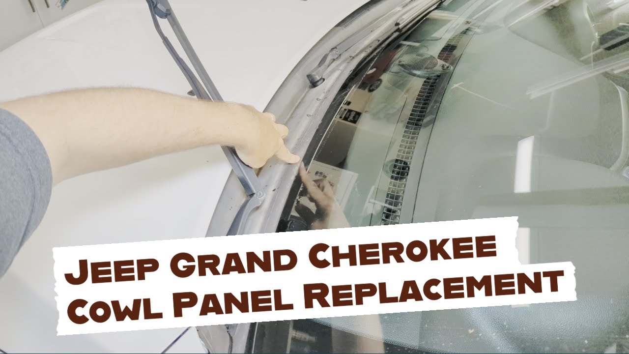 Jeep Grand Cherokee Windshield Cowl Replacement Made Easy Jeep Grand Cherokee Windshield Cowl Replacement Made Easy
