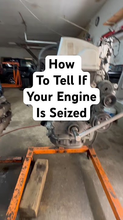 How To Tell If A Engine Is Seized: Easy Signs and Solutions