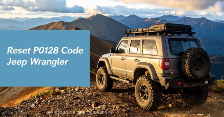 How To Reset P0128 Code Jeep Wrangler: Quick & Easy Fix Guide