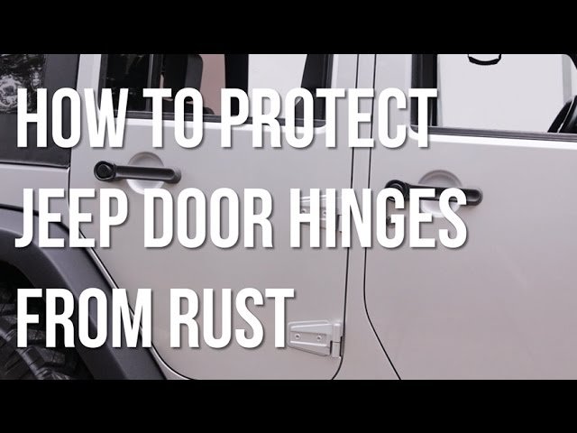How To Keep Jeep Door Hinges From Rusting: Expert Tips
