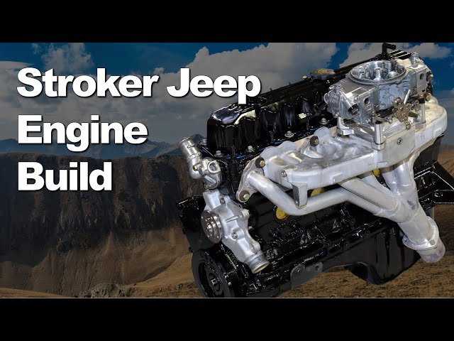 How To Build A Jeep Stroker Motor: Ultimate DIY Guide How To Build A Jeep Stroker Motor: Ultimate DIY Guide